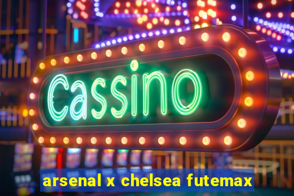 arsenal x chelsea futemax